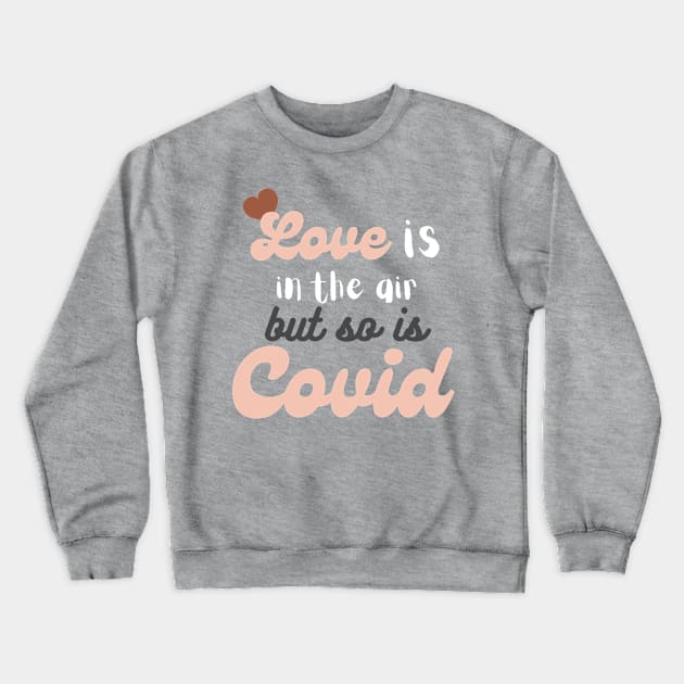 COVID Valentines Crewneck Sweatshirt by Nicki Tee's Shop